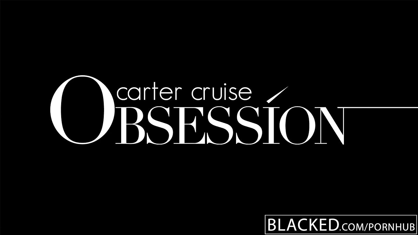 BLACKED Carter Cruise Obsession Chapter 2