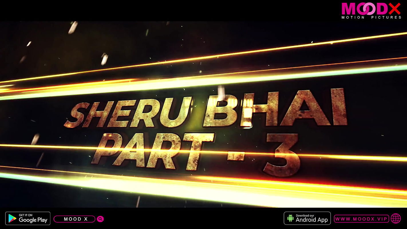 SHERU BHAI Epi 3 MOODX