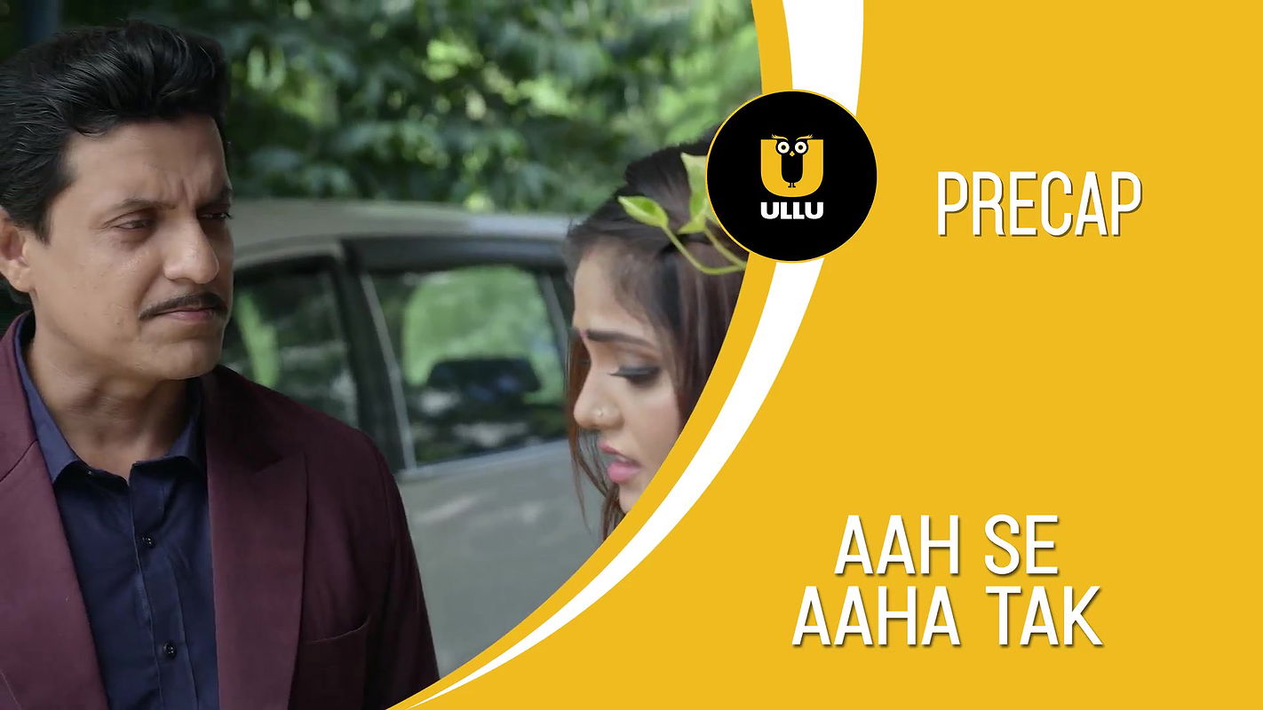 Aah Se Aaha Tak Part – 02 Ullu