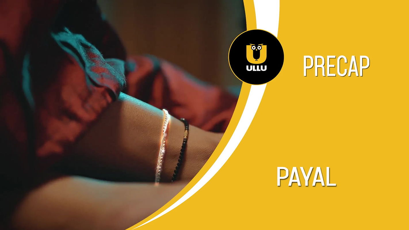 Payal Part – 01 Ep1-4 Ullu