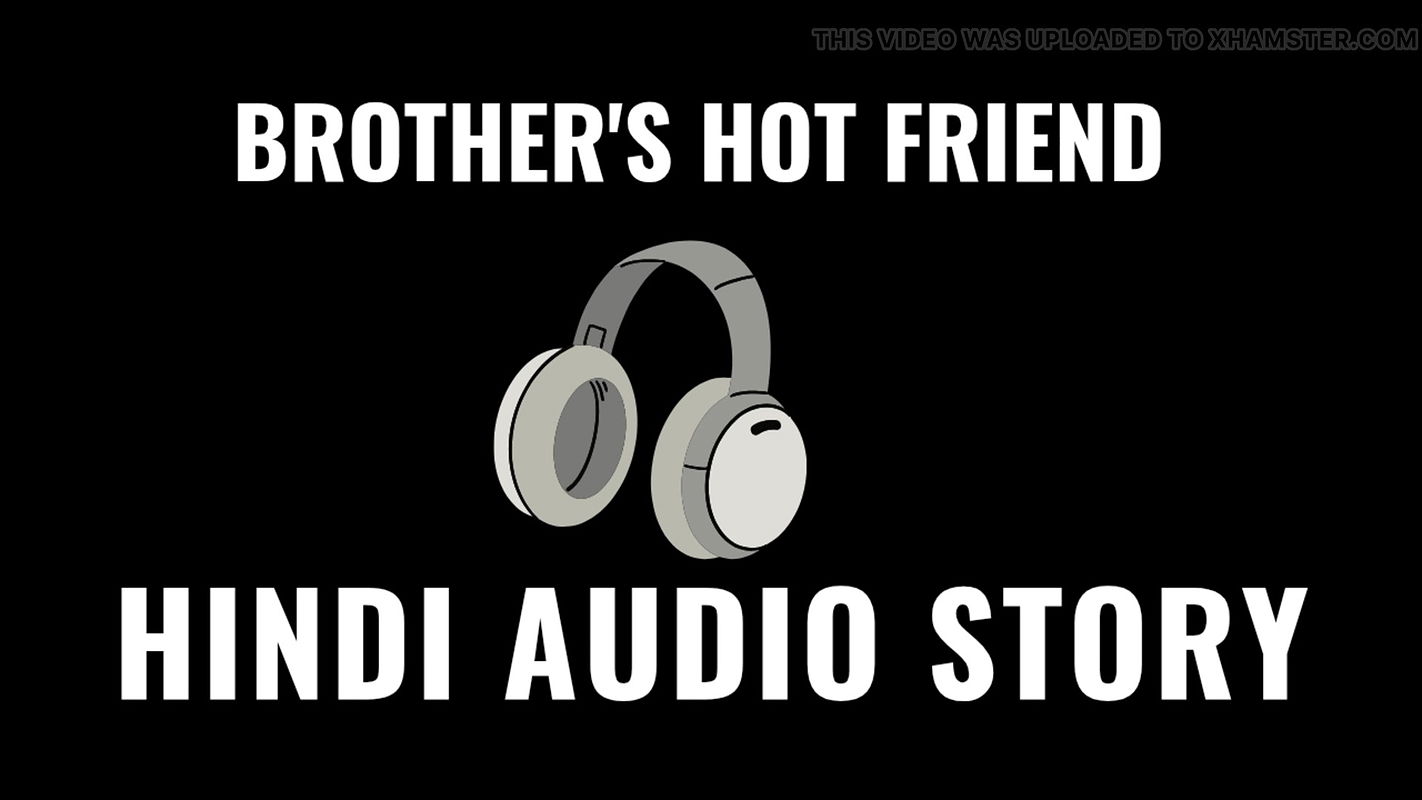 Hindi Audio Viral Video of Indian brothers Best friend. Homemade Sexy audio story of 18+ teen. Amature Indian Girl