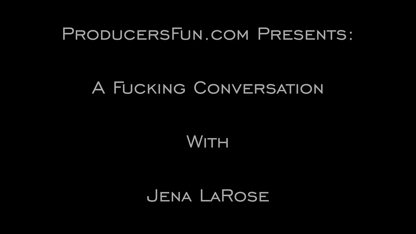 Jena Larose – A Fucking Conversation
